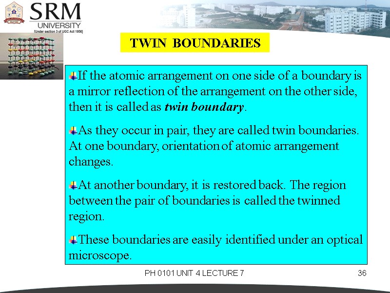 PH 0101 UNIT 4 LECTURE 7 36 TWIN  BOUNDARIES If the atomic arrangement